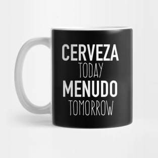 Cerveza Today Menudo Tomorrow Mug